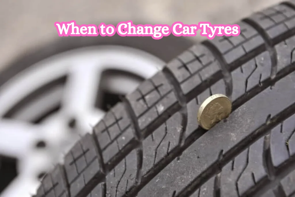 When to Change Car Tyres